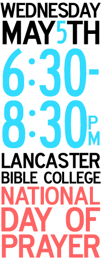 National Day of Prayer, Wednesday May 5th Lancaster Bible College